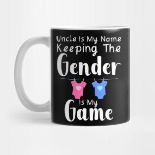 Uncle Is My Name Keeping The Gender Is My Game Mug